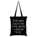 Black - Front - Grindstore A Fun Game To Play In The Morning Tote Bag